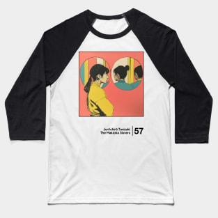 The Makioka Sisters - Minimal Style Graphic Artwork Baseball T-Shirt